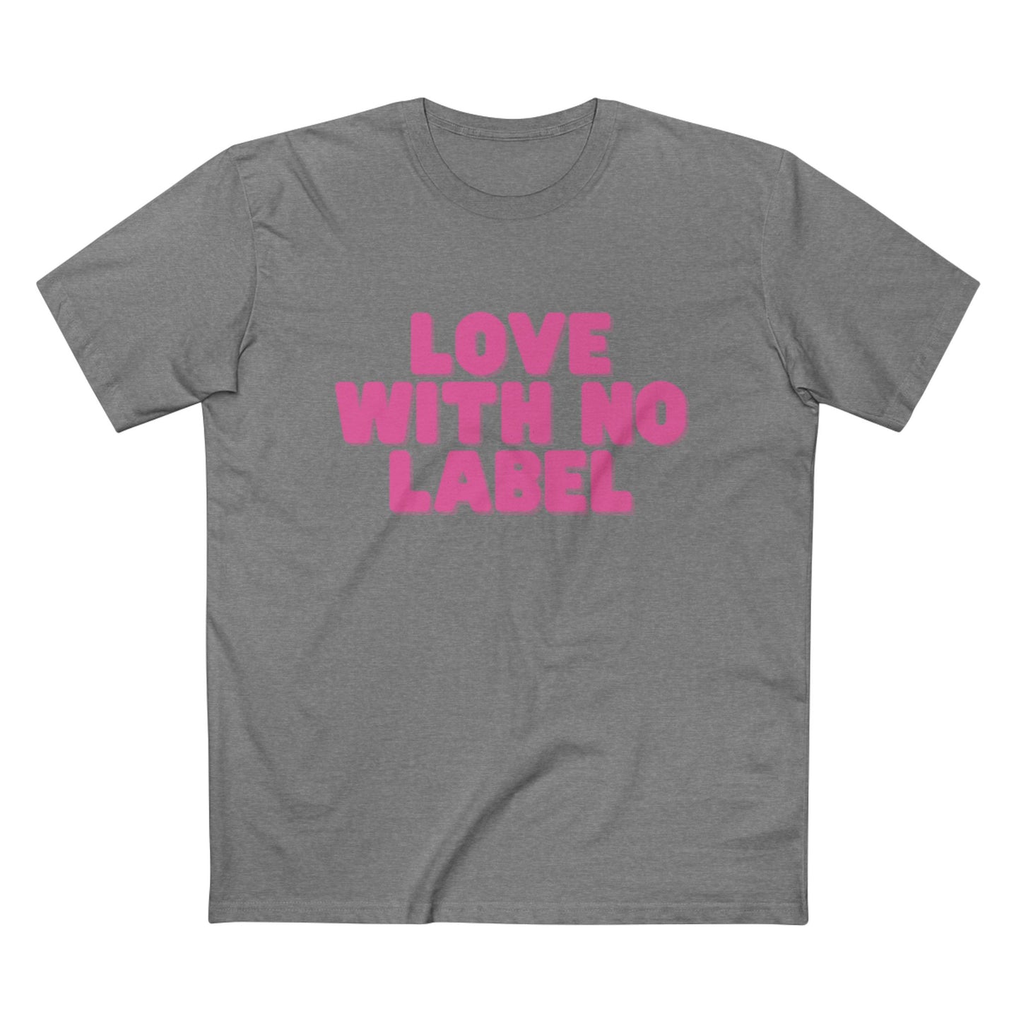 "LOVE WITH NO LABEL" Tee