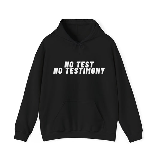 No Test No Testimony Hoodie